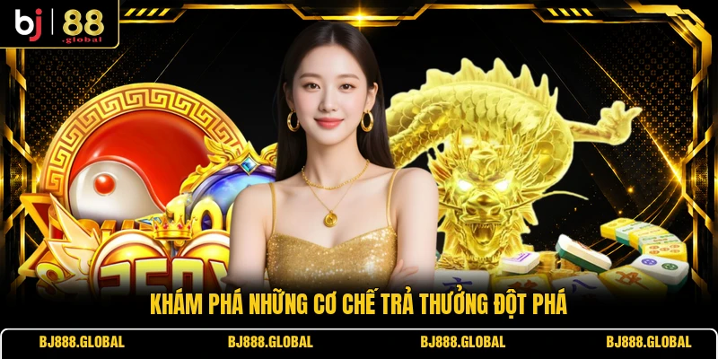 Khám phá những cơ chế trả thưởng đột phá