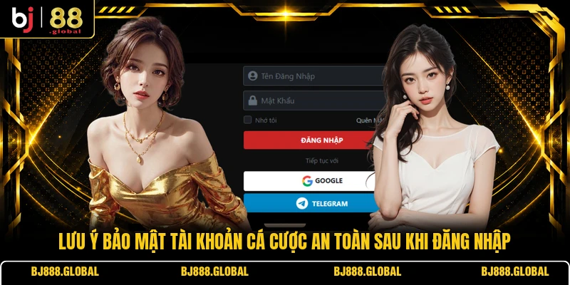 Lưu ý bảo mật tài khoản cá cược an toàn sau khi đăng nhập
