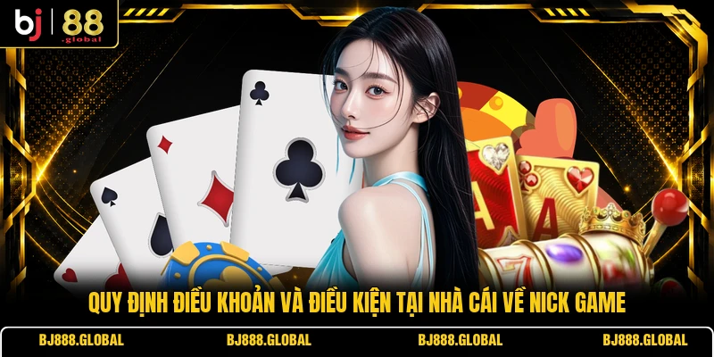Quy định điều khoản và điều kiện tại nhà cái về nick game 