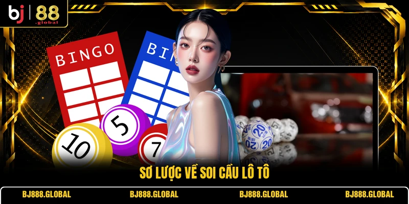 Sơ lược về soi cầu lô tô